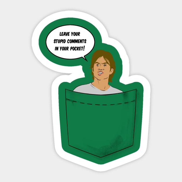 Stupid Comments in Your Pocket Sticker by IlanB